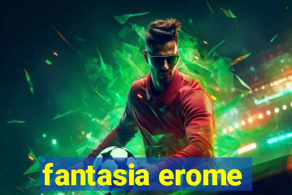 fantasia erome